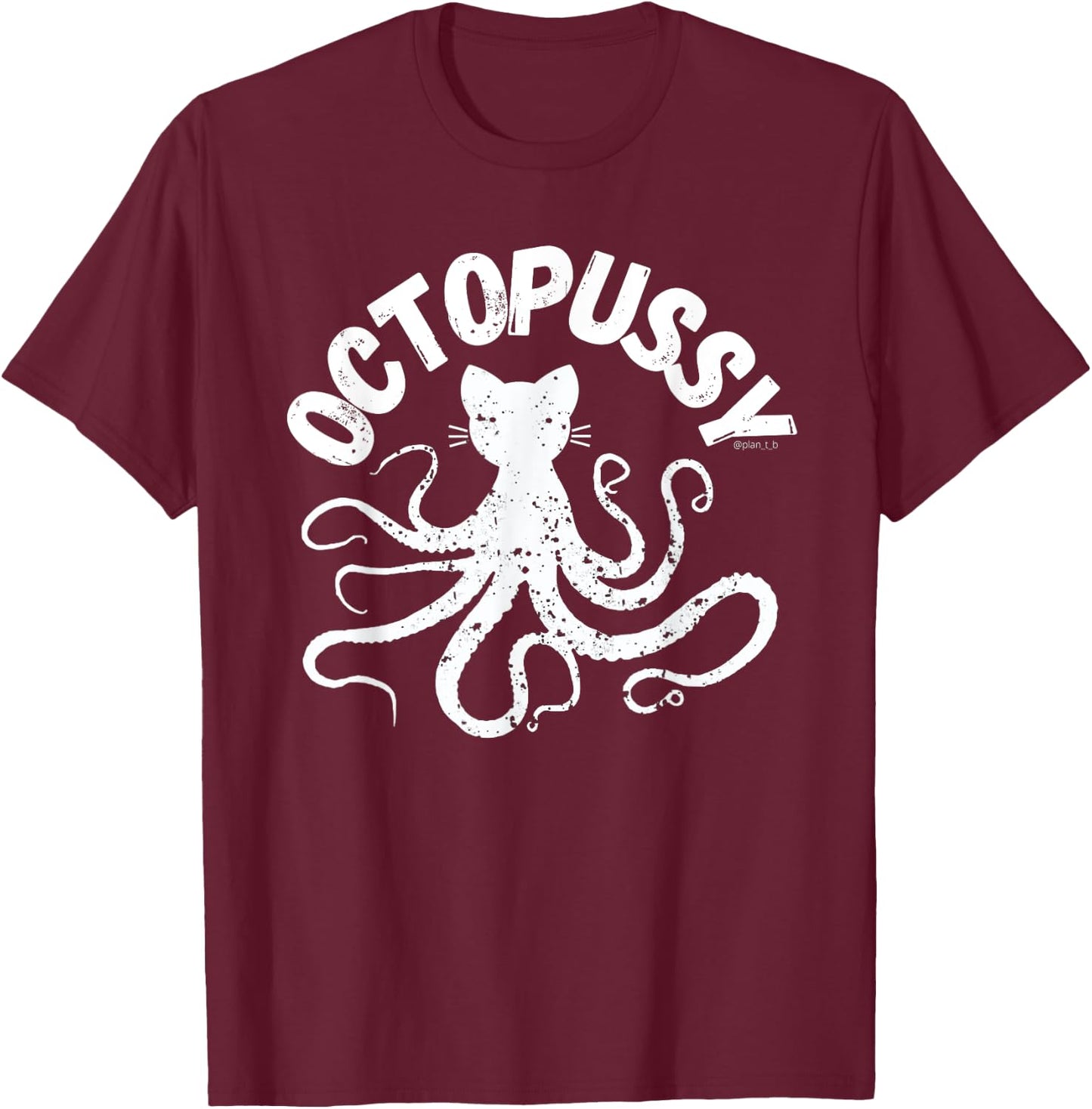 Octopussy - Weird Cat And Octopus Hybrid Funny Animal Pun Women T-Shirt - T-Shirt | Maroon