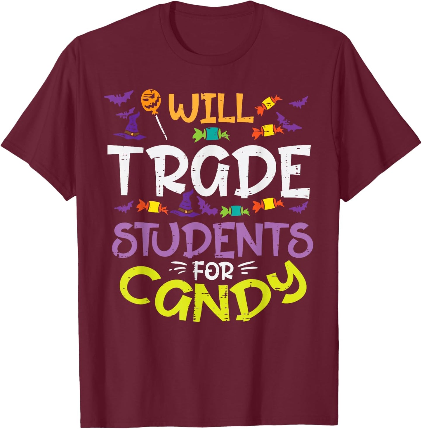 Halloween Teacher Will Trade Students For Candy Women Men T-Shirt - T-Shirt | Maroon