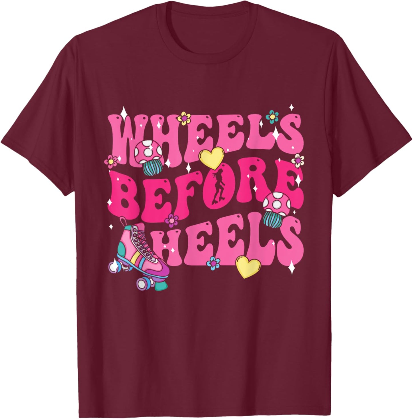 Roller Skate | Women | Roller Skating | Wheels Before Heels T-Shirt - T-Shirt | Maroon