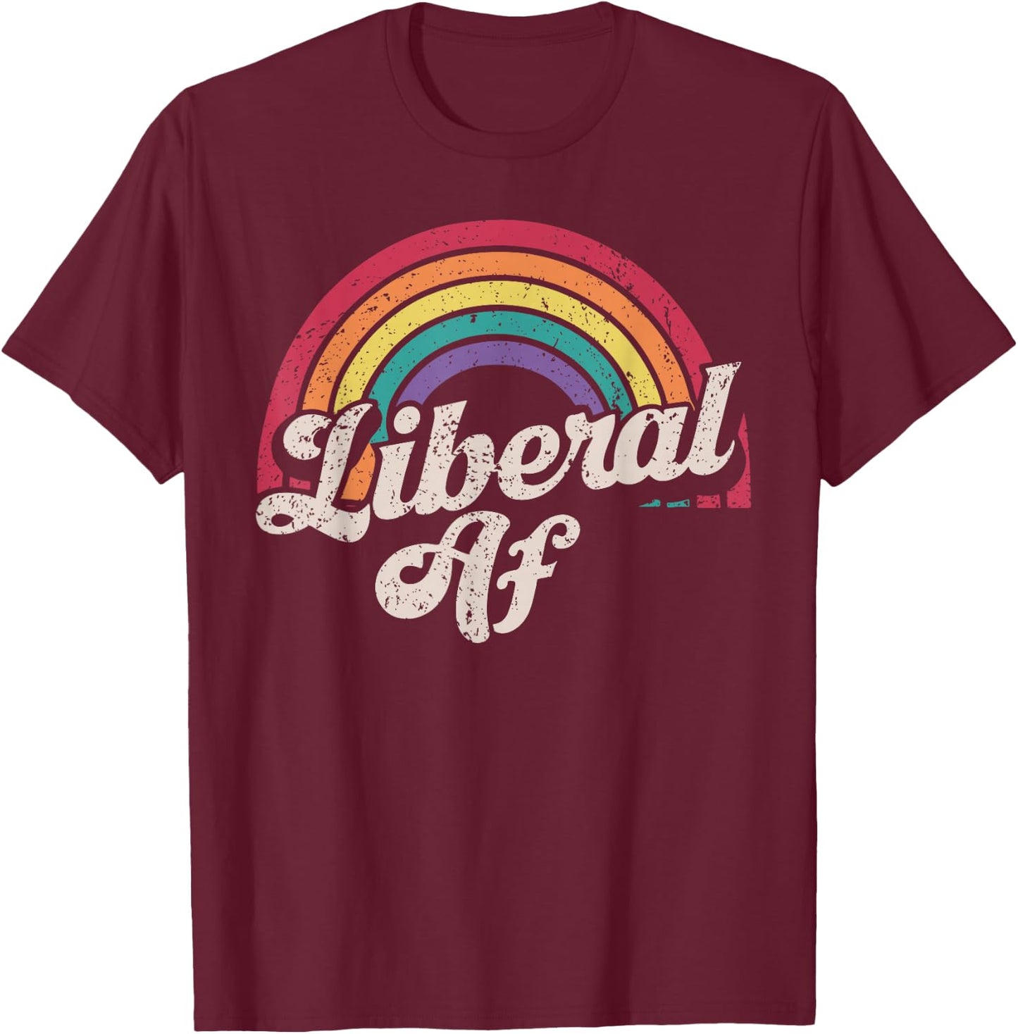Liberal AF Funny Political Democrat Democratic Party Woke T-Shirt - T-Shirt | Maroon