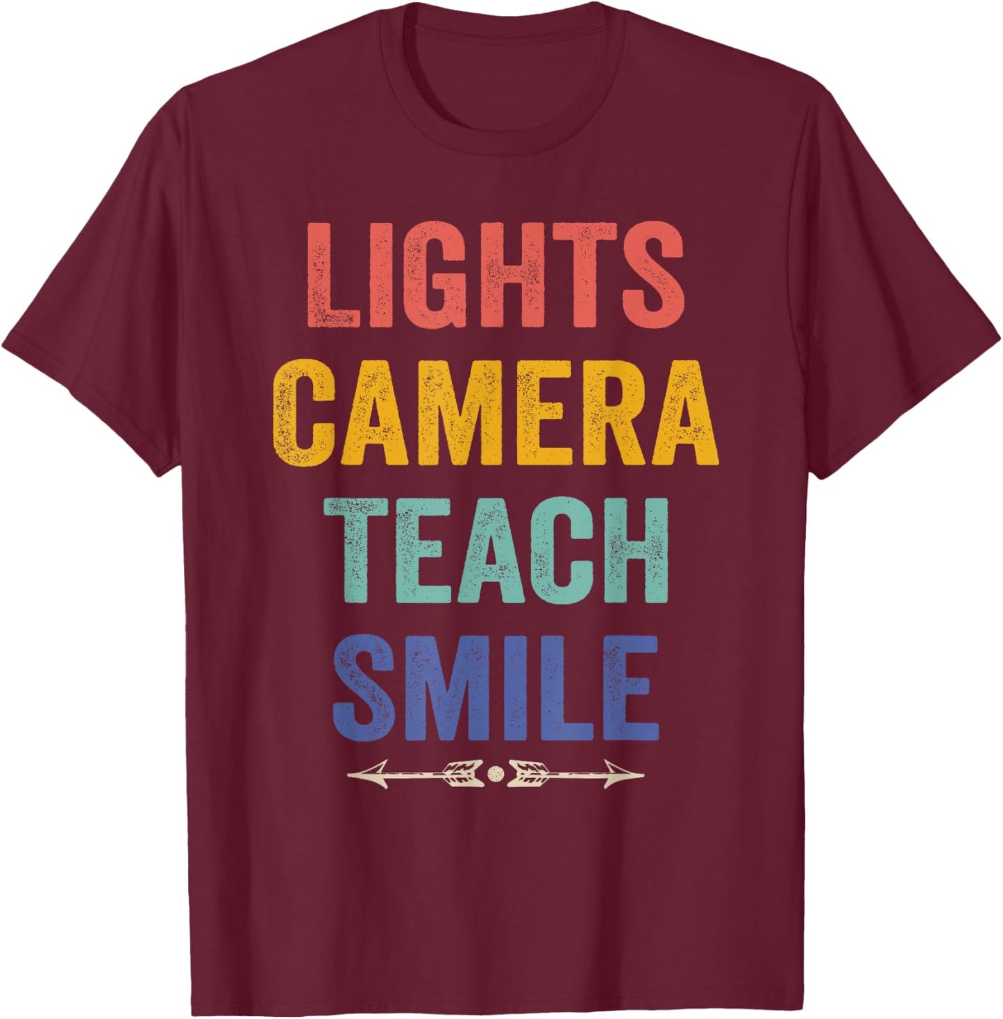 Lights Camera Teach Smile Funny Quote Teacher T-Shirt - T-Shirt | Maroon