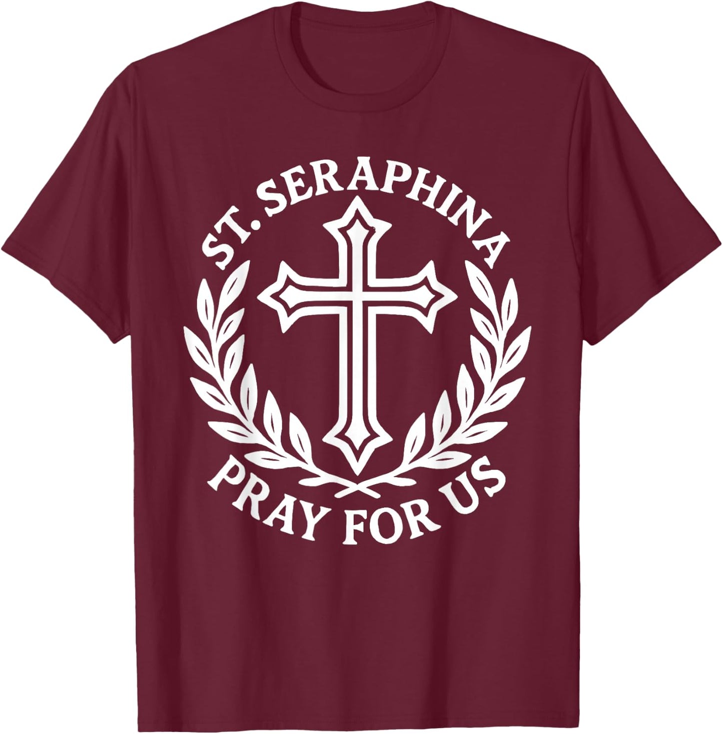 St. Seraphina Pray for Us Catholic Women T-Shirt - T-Shirt | Maroon