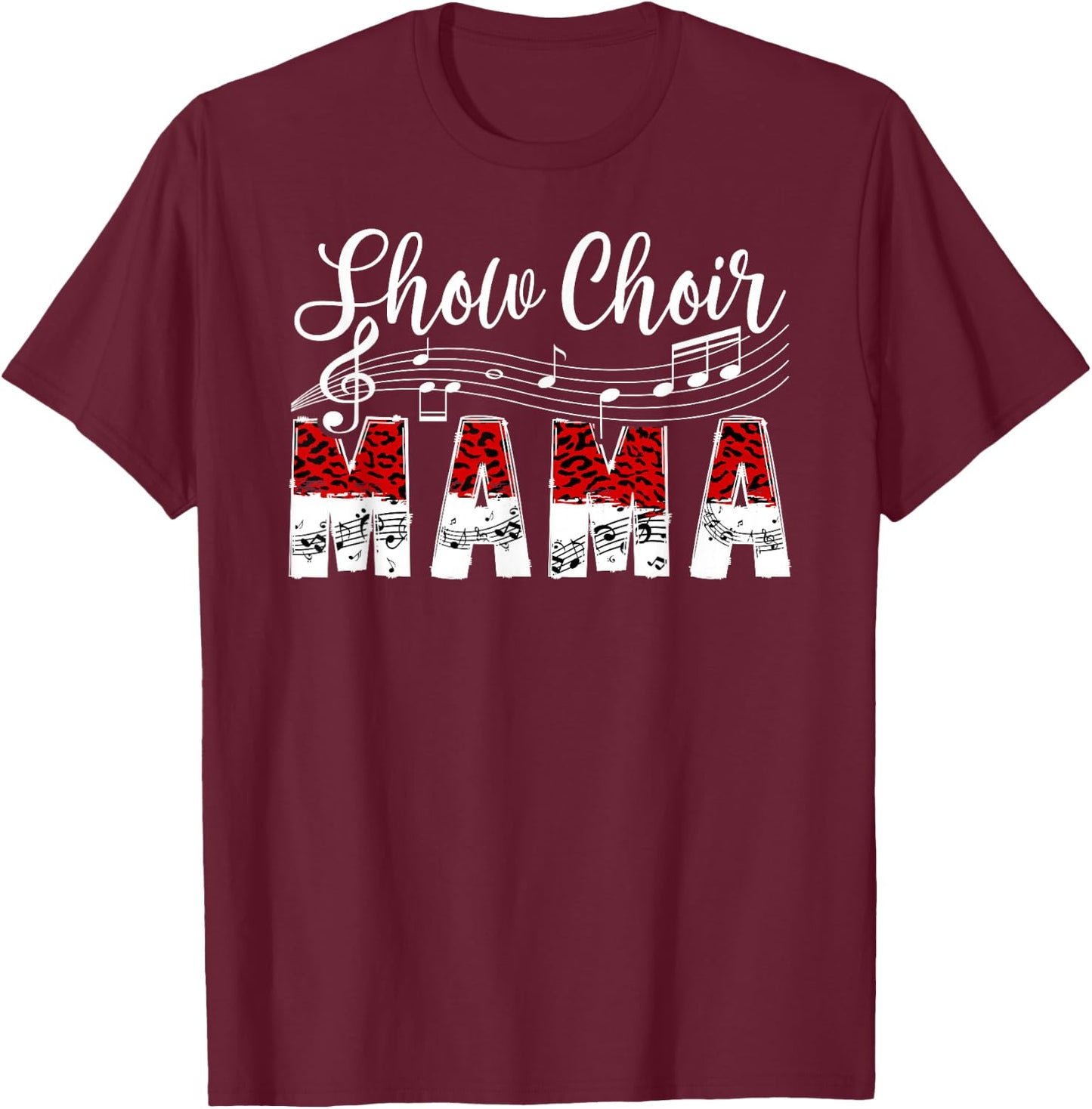 Show Choir Mama Proud Show Choir Mom Of A Show Choir Member T-Shirt - T-Shirt | Maroon