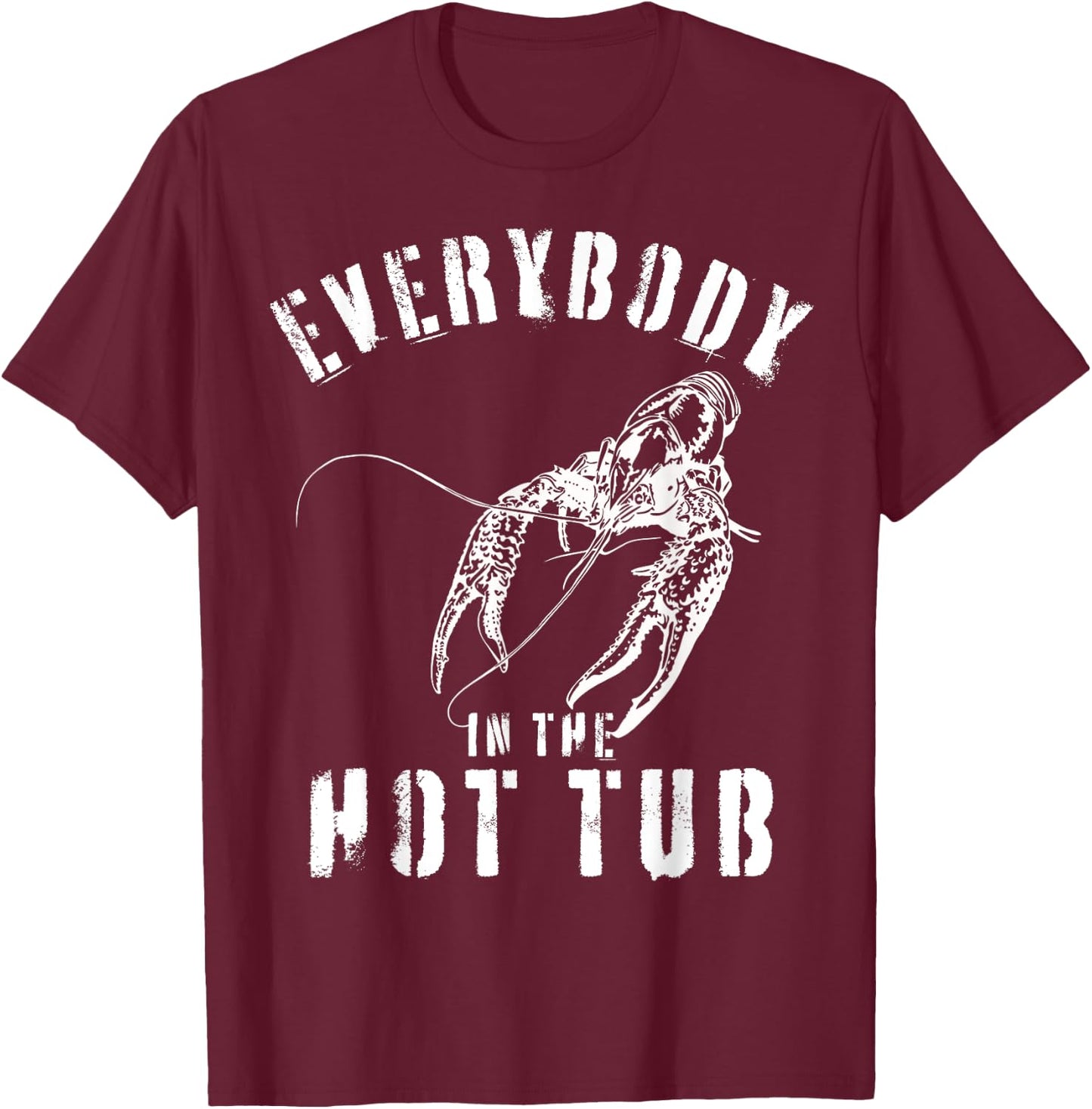 Mardi Gras Funny Crawfish Everybody In The Hot Tub T-Shirt - T-Shirt | Maroon