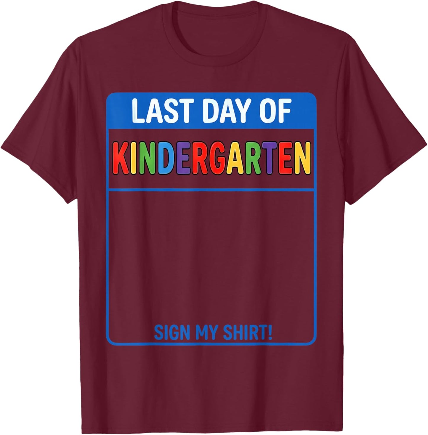 Autograph Graduation Kids Last Day of Kindergarten Sign My T-Shirt - T-Shirt | Maroon