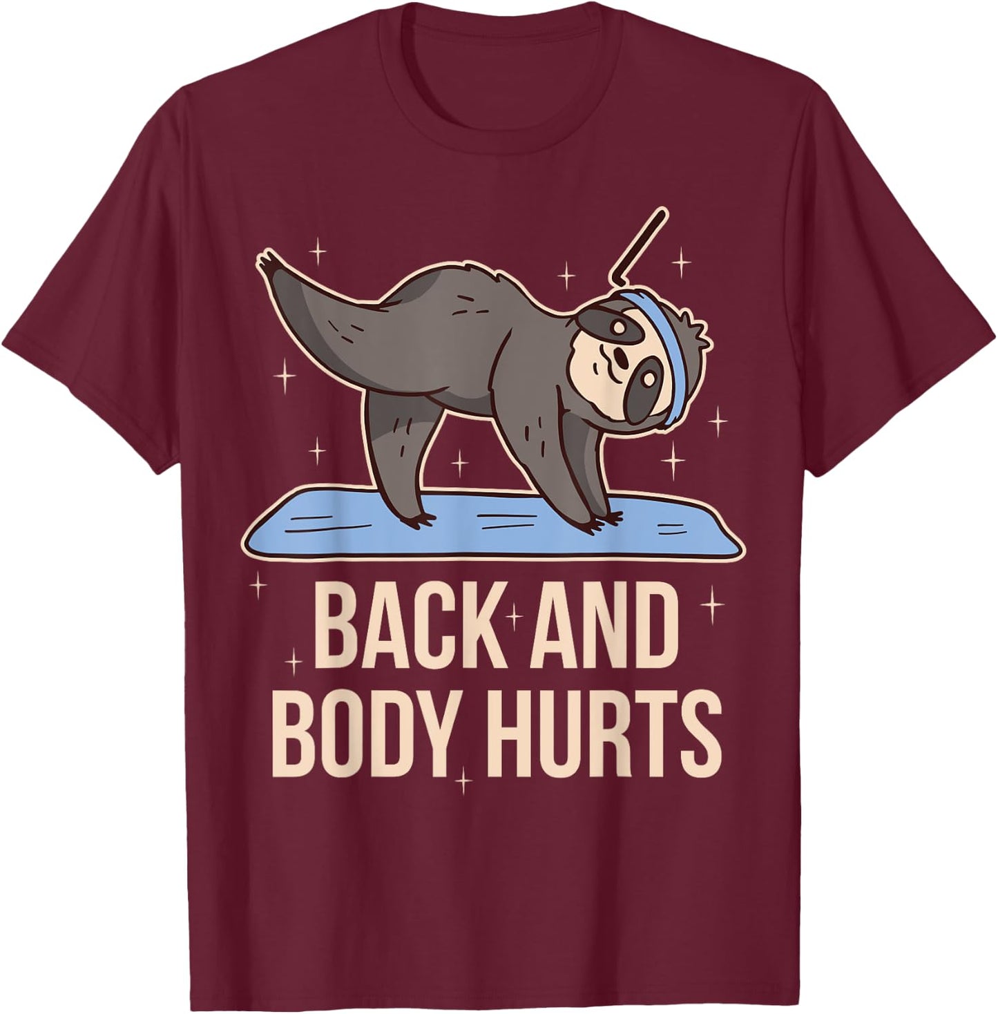 Back And Body Hurts T-Shirt - T-Shirt | Maroon