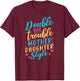 Double The Trouble Mother-Daughter Style Mother Daughter Mom T-Shirt - T-Shirt | Maroon
