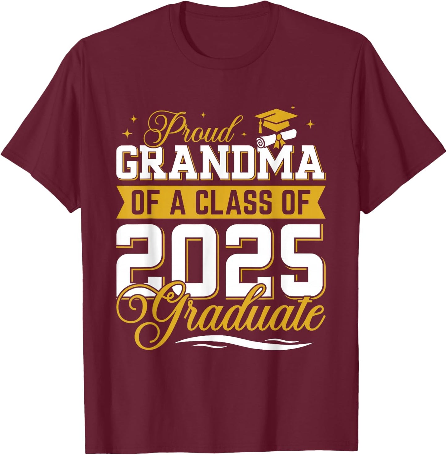 Proud Grandma Of A Class Of 2025 Graduate Senior Graduation T-Shirt - T-Shirt | Maroon