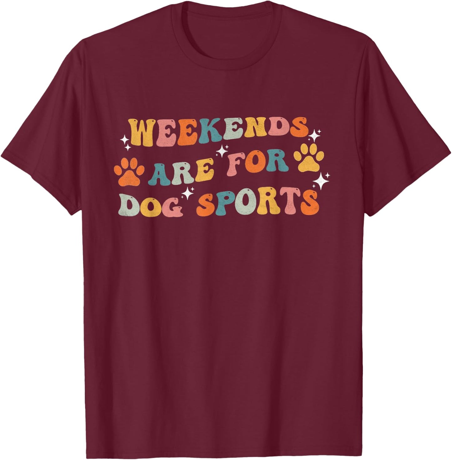 Weekends Are For Dog Sports Funny Dog agility Lover Groovy T-Shirt - T-Shirt | Maroon