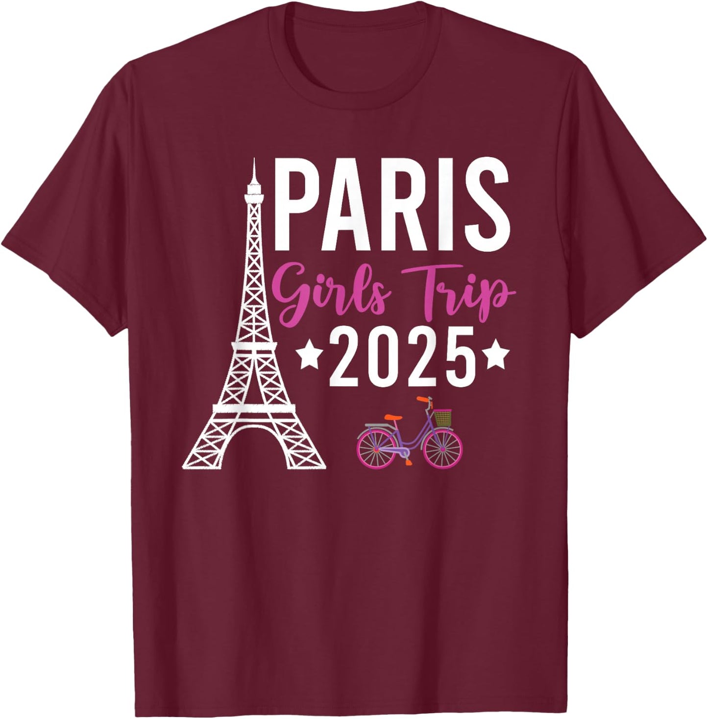 France Paris Girls Trip 2025 Summer Vacation Ladies Weekend T-Shirt - T-Shirt | Maroon