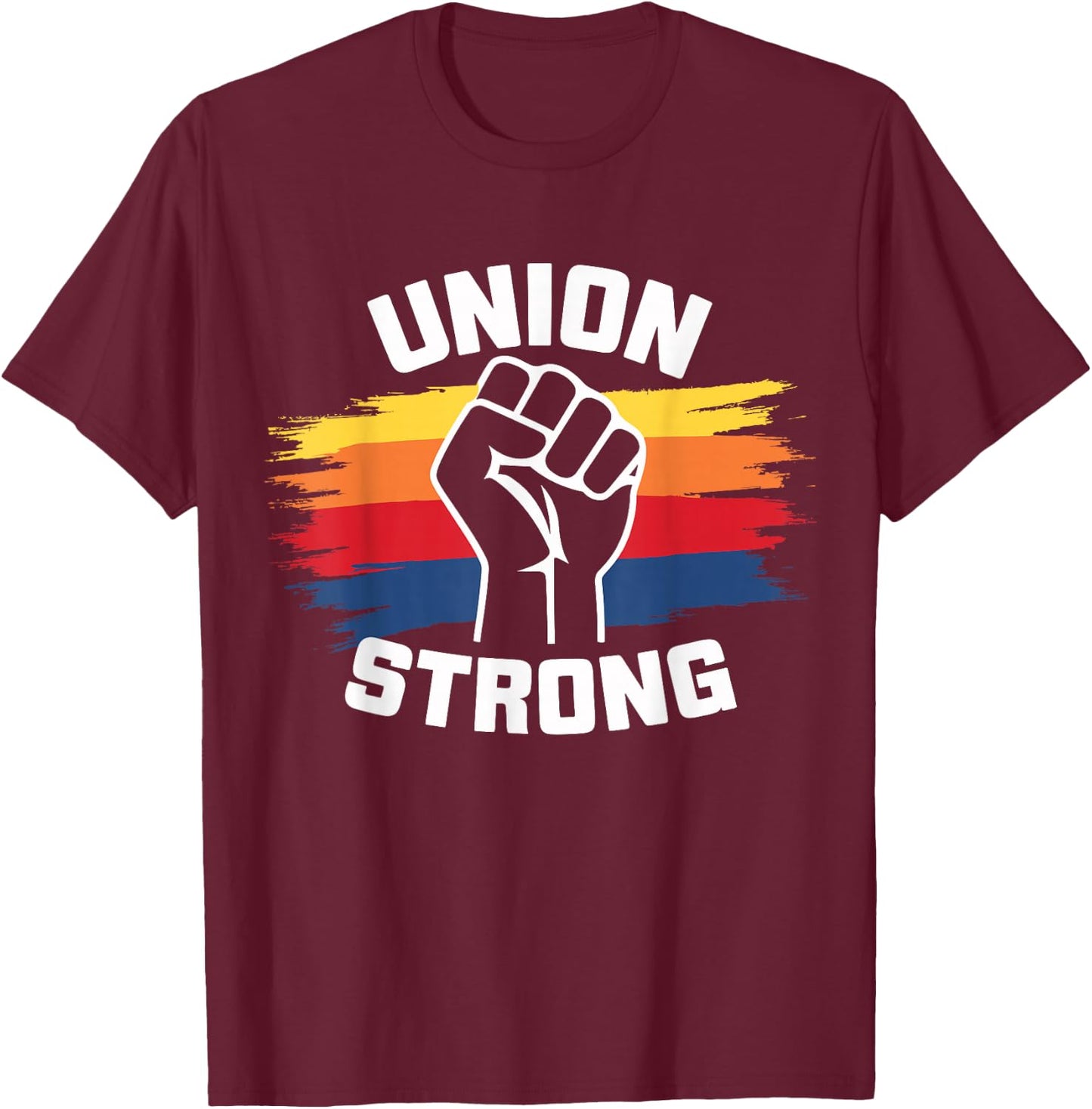 Union Strong Labor Union Solidarity Labor Day Union Workers T-Shirt - T-Shirt | Maroon