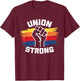 Union Strong Labor Union Solidarity Labor Day Union Workers T-Shirt - T-Shirt | Maroon