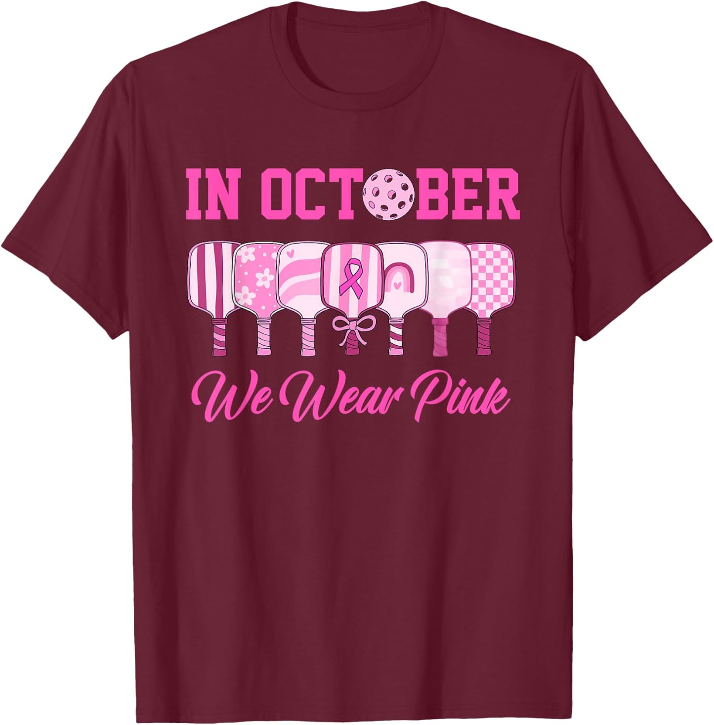 In October We Wear Pink Pickleball Breast Cancer Awareness T-Shirt - T-Shirt | Maroon