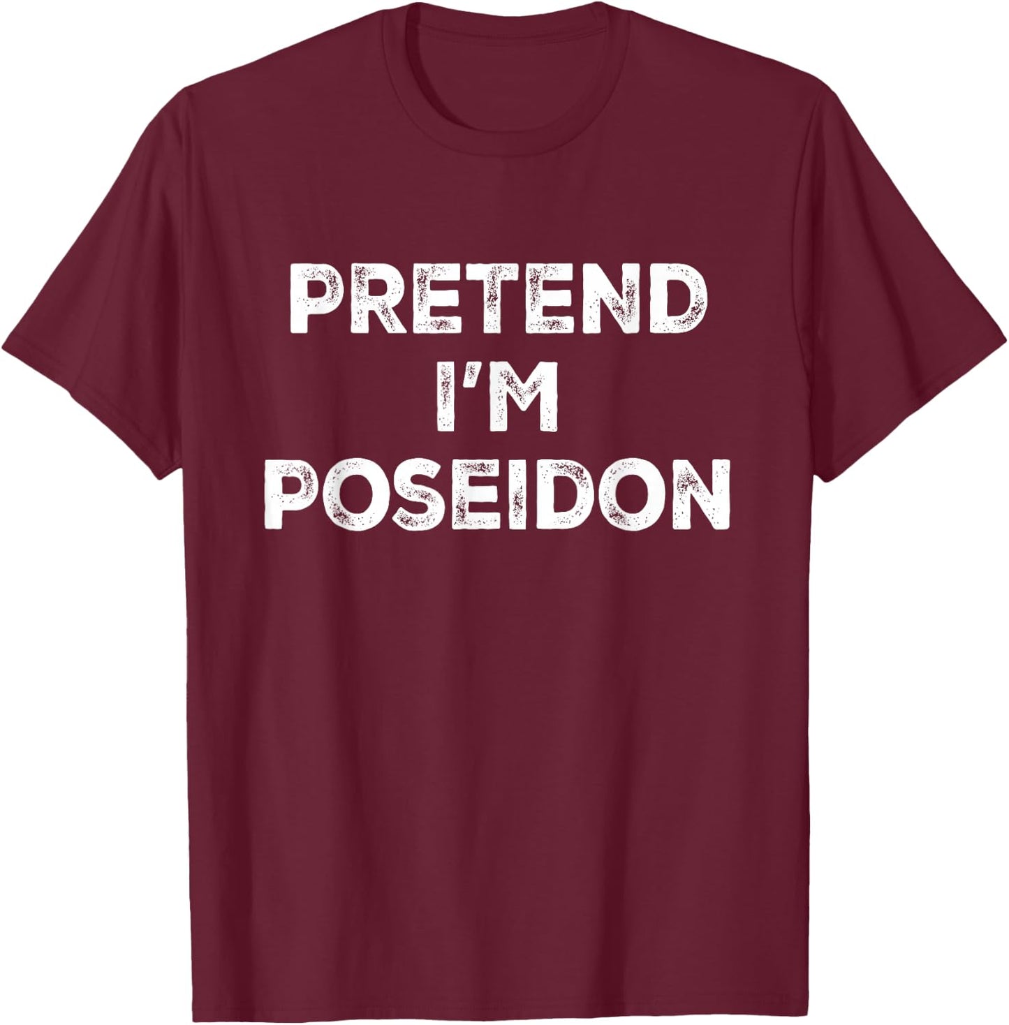 Pretend I'm Poseidon Lazy Halloween Costume T-Shirt - T-Shirt | Maroon