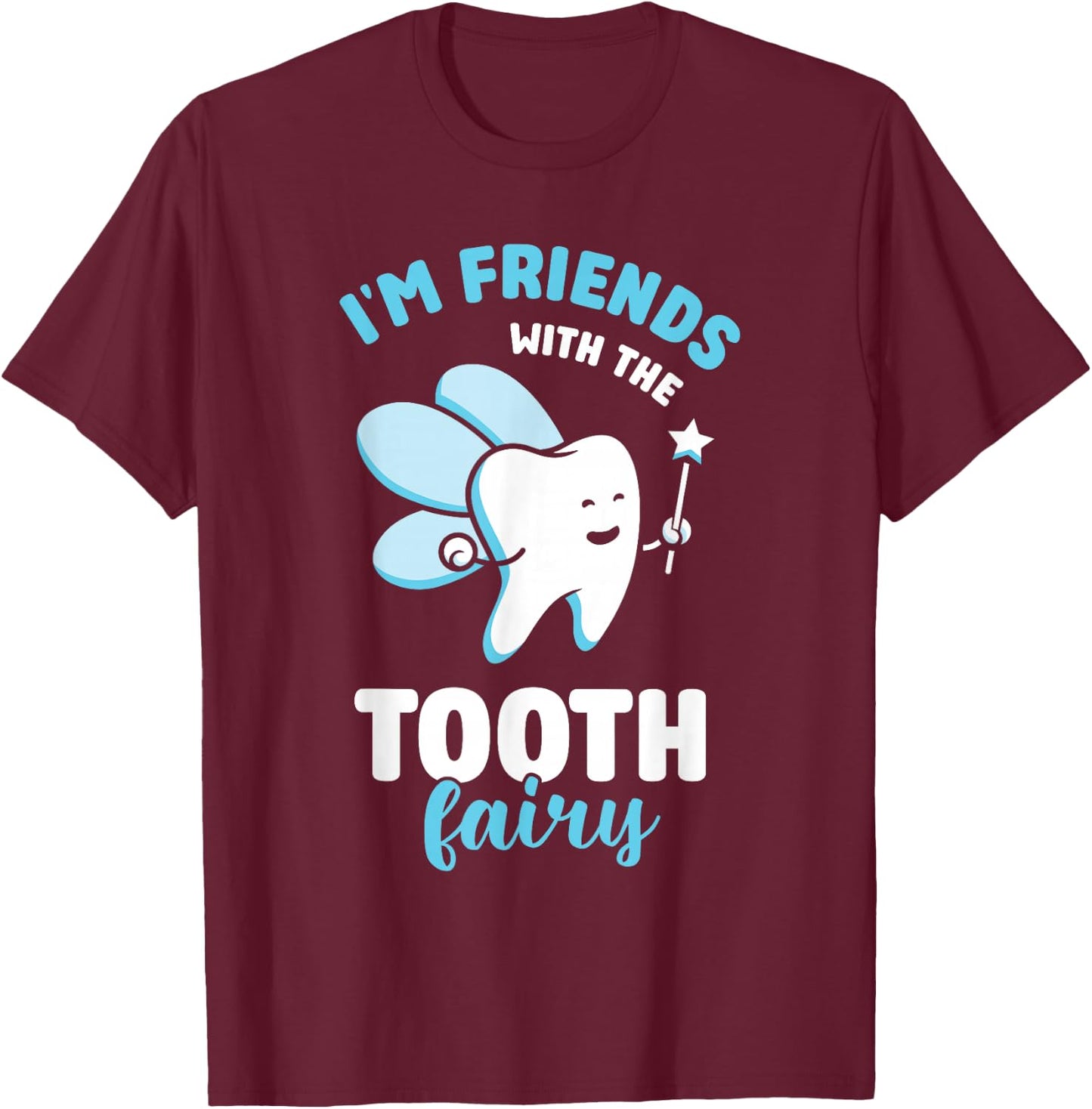 Ich Bin Mit Der Zahnfee Befreundet Zahnarztpraxis Dentist T-Shirt - T-Shirt | Maroon