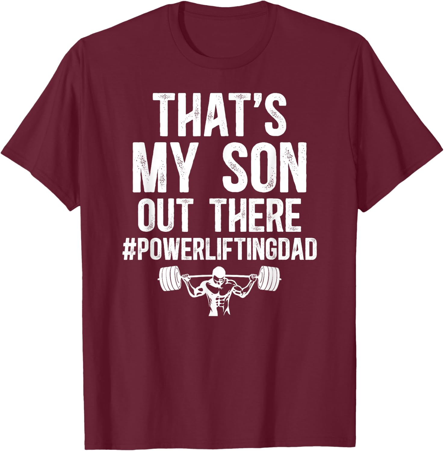 That's My Son Powerlifting Dad Of A Powerlifter Father T-Shirt - T-Shirt | Maroon