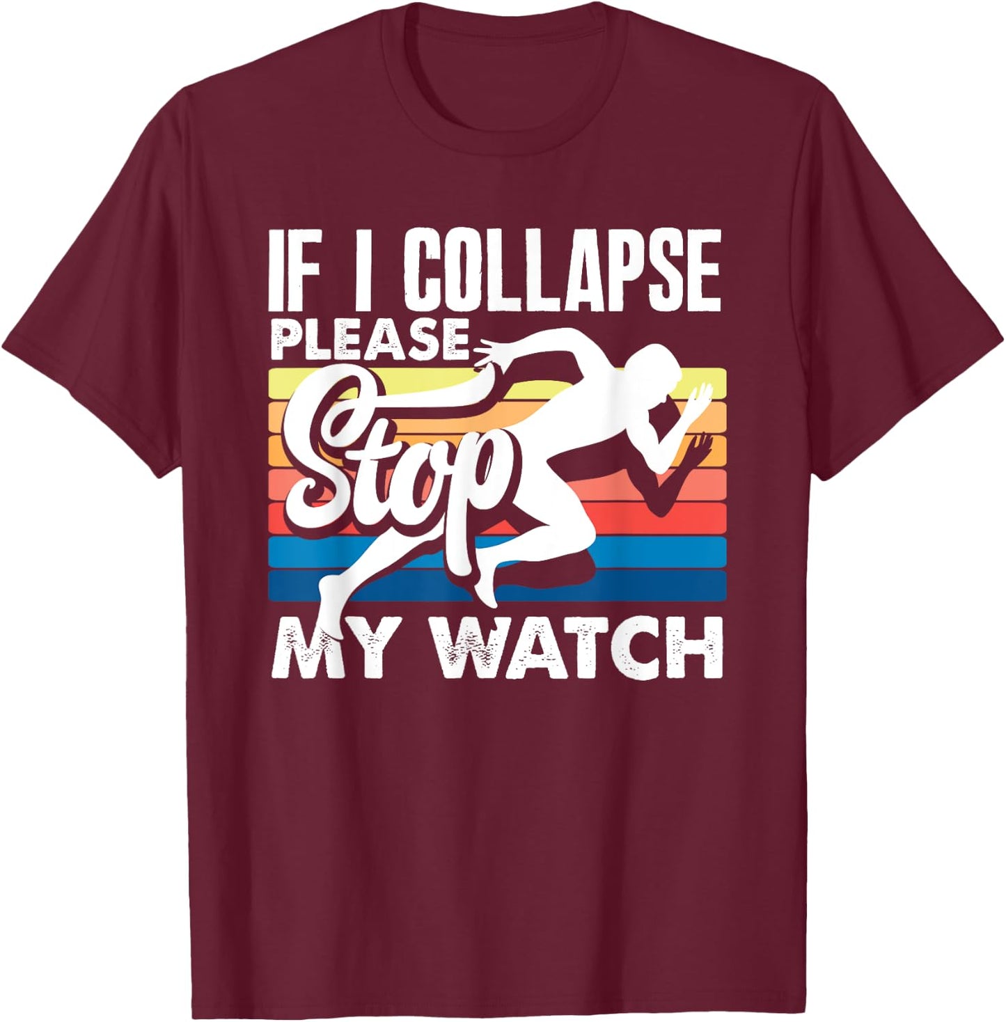 If I Collapse Please Stop My Watch Retro T-Shirt - T-Shirt | Maroon