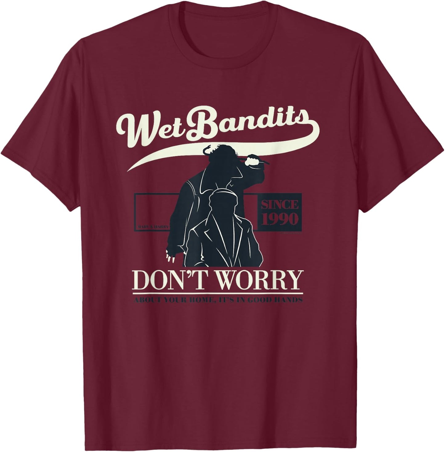 Home Alone Wet Bandits Don't Worry It's in Good Hands Quote T-Shirt - T-Shirt | Maroon
