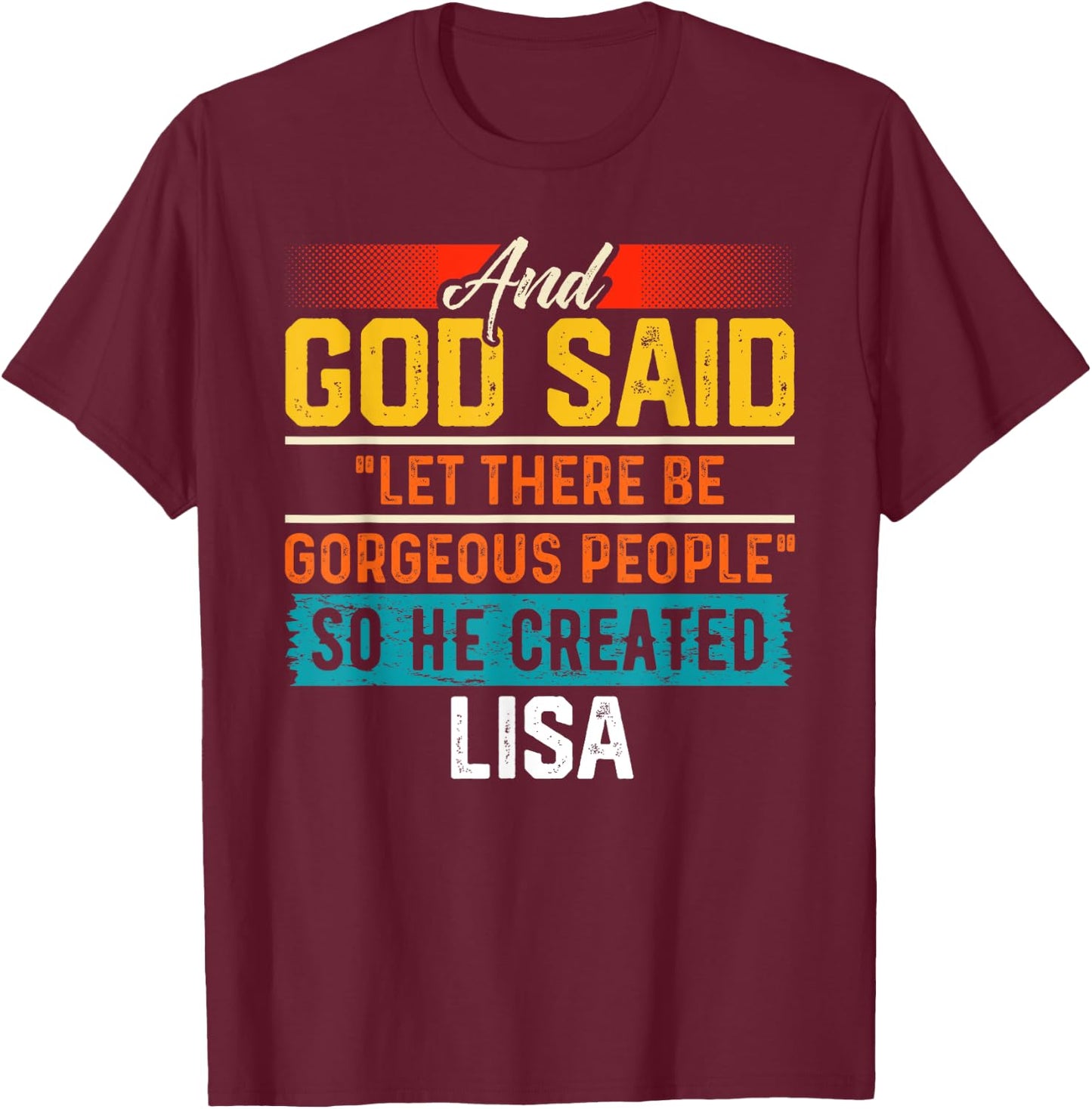 And God Said So He Created LISA Name Funny LISA T-Shirt - T-Shirt | Maroon