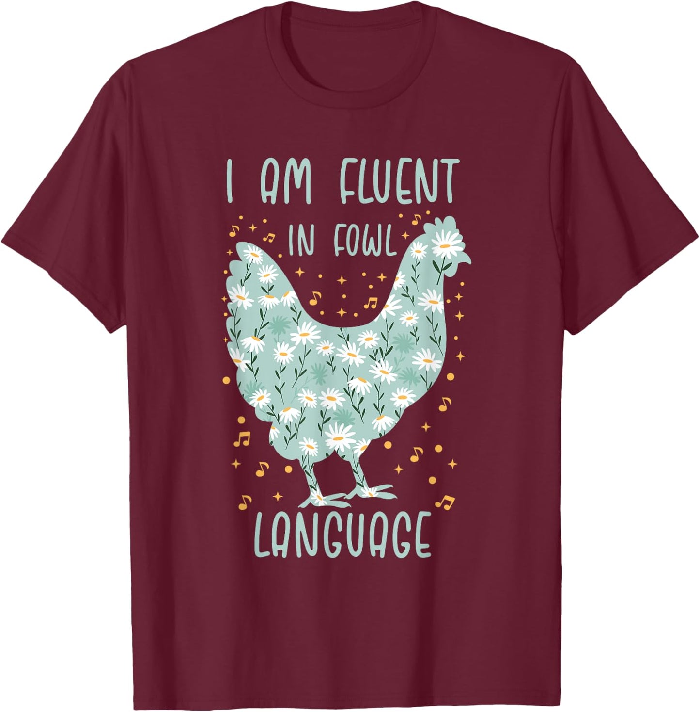 I Am Fluent In Fowl Language Floral Chicken T-Shirt - T-Shirt | Maroon