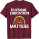 physical education matters PE T-Shirt - T-Shirt | Maroon
