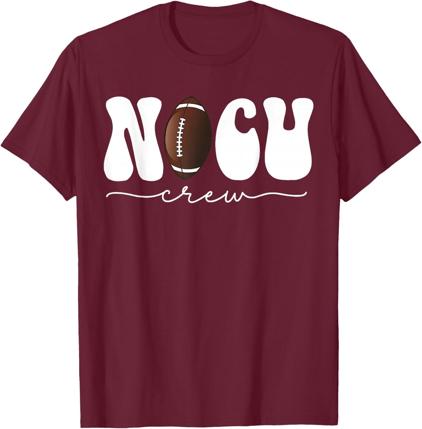 Football NICU Nurse Sports Nurse Appreciation Nurses Week T-Shirt - T-Shirt | Maroon