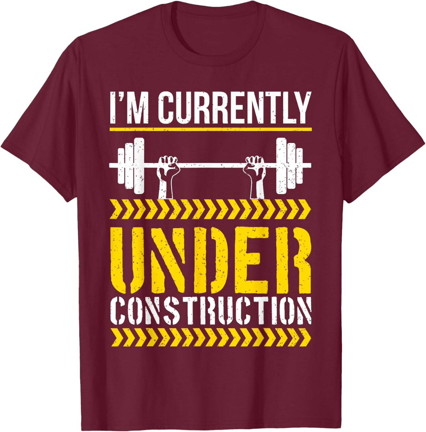I'm Currently Under Construction Funny Workout Gym T-Shirt - T-Shirt | Maroon