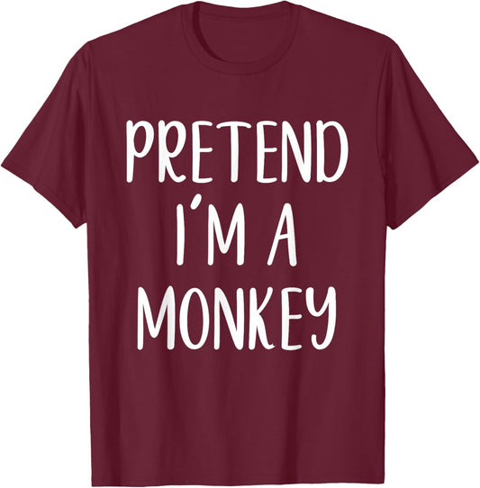 Pretend I'm A Monkey Costume Halloween Funny Easy Adult Kid T-Shirt - T-Shirt | Maroon