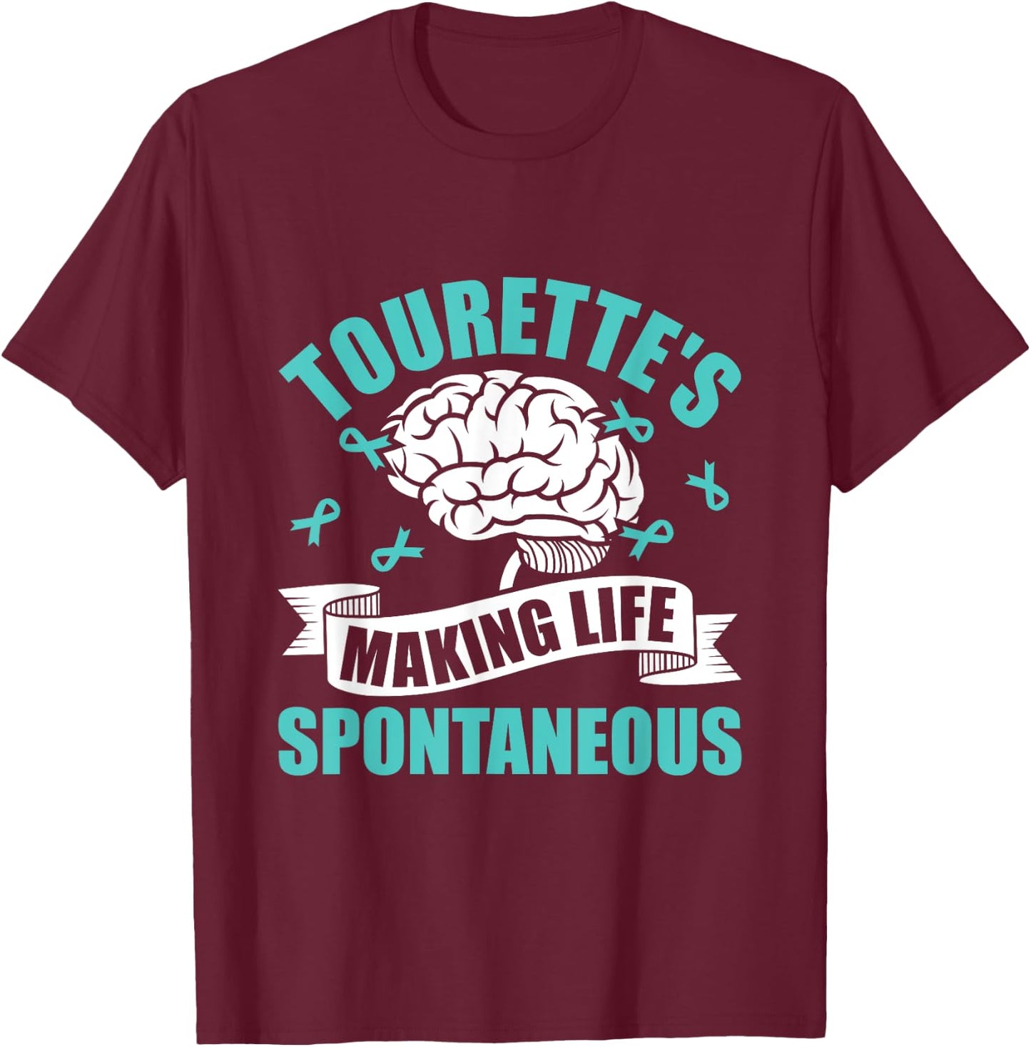 Making Life Spontaneous - Tourette Syndrome Awareness T-Shirt - T-Shirt | Maroon