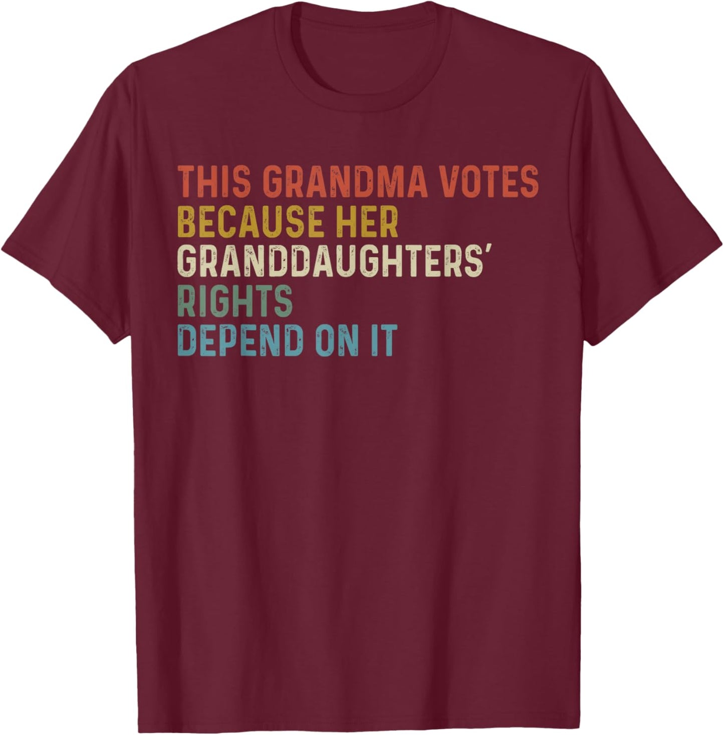 This Grandma Votes Because Her Granddaughters Rights T-Shirt - T-Shirt | Maroon