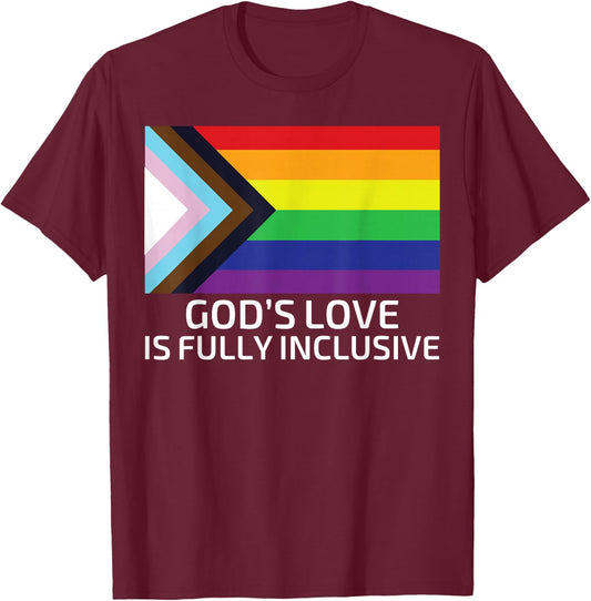 God's Love is Fully Inclusive Shirt Gay Christian T-Shirt - T-Shirt | Maroon
