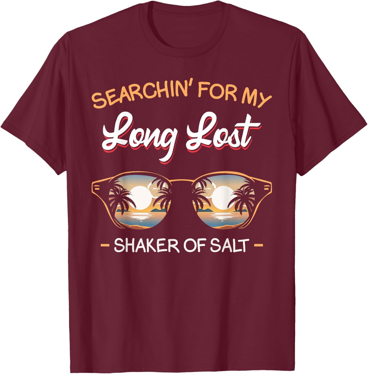 Funny Searching For My Lost Shaker Of Salt Vacation Lover T-Shirt - T-Shirt | Maroon
