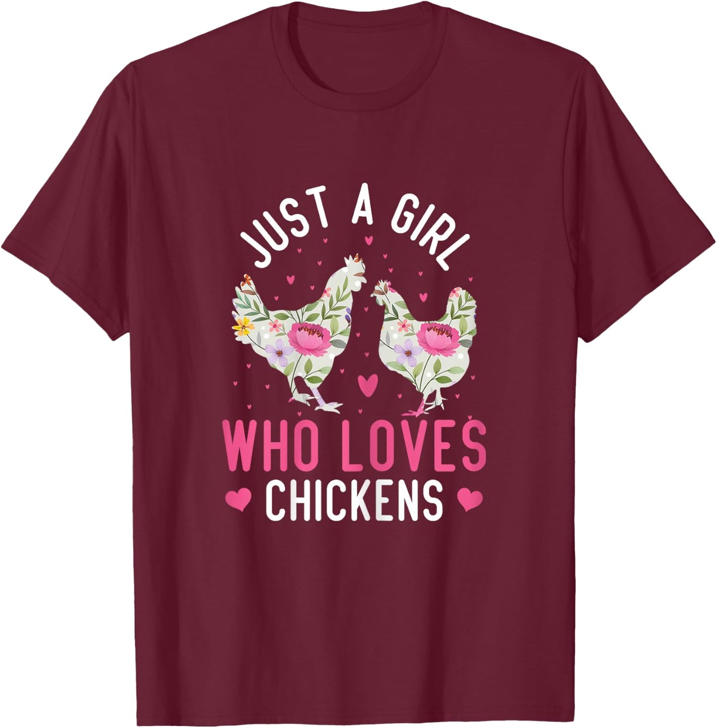 Just A Girl Who Loves Chickens Cute Floral T-Shirt - T-Shirt | Maroon