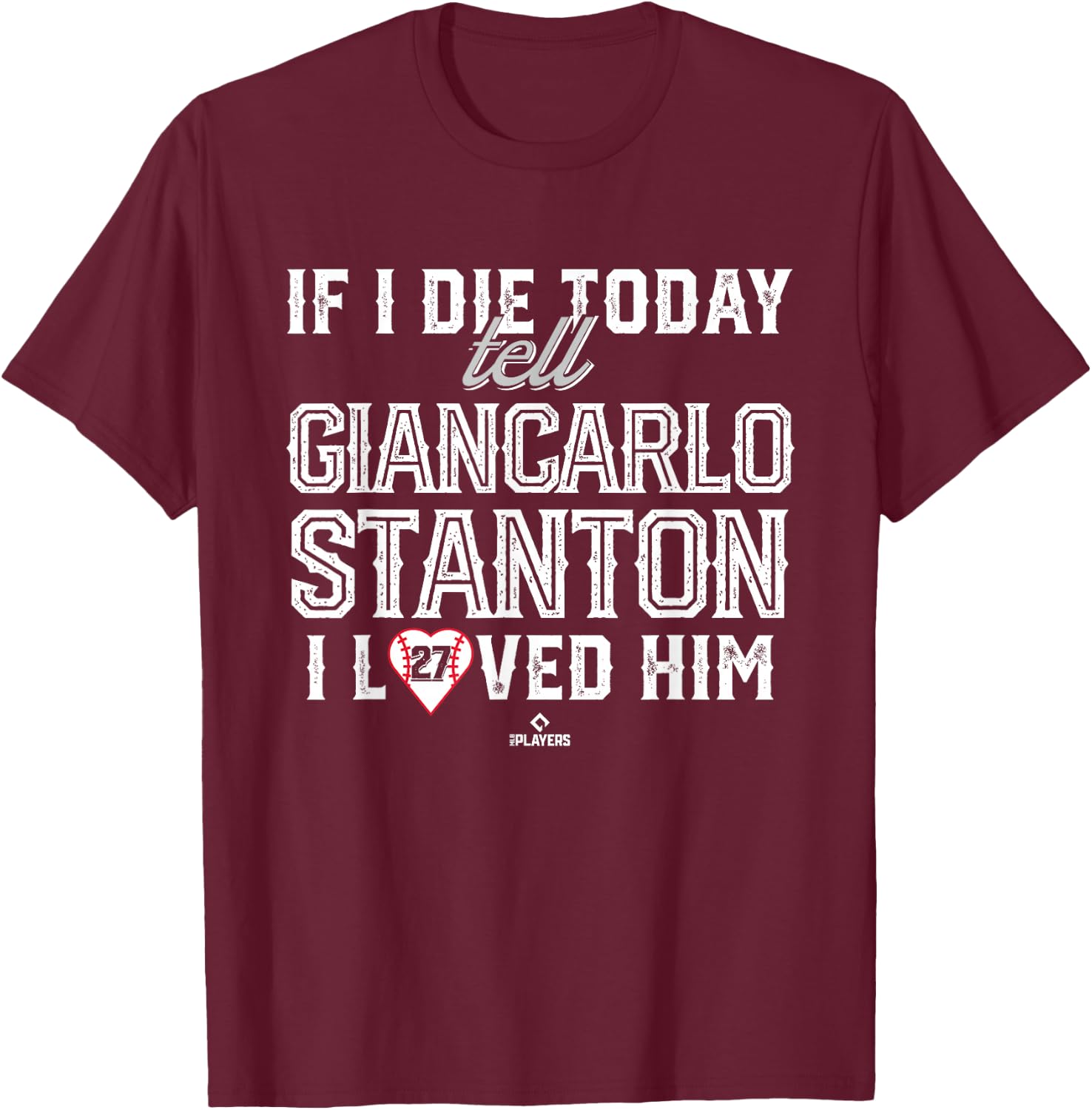 I Loved Him Giancarlo Stanton T-Shirt - T-Shirt | Maroon