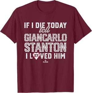 I Loved Him Giancarlo Stanton T-Shirt - T-Shirt | Maroon