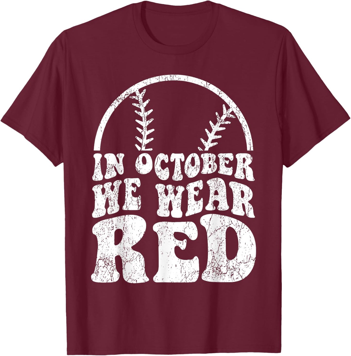 In October We Wear Red October Philadelphia Baseball T-Shirt - T-Shirt | Maroon