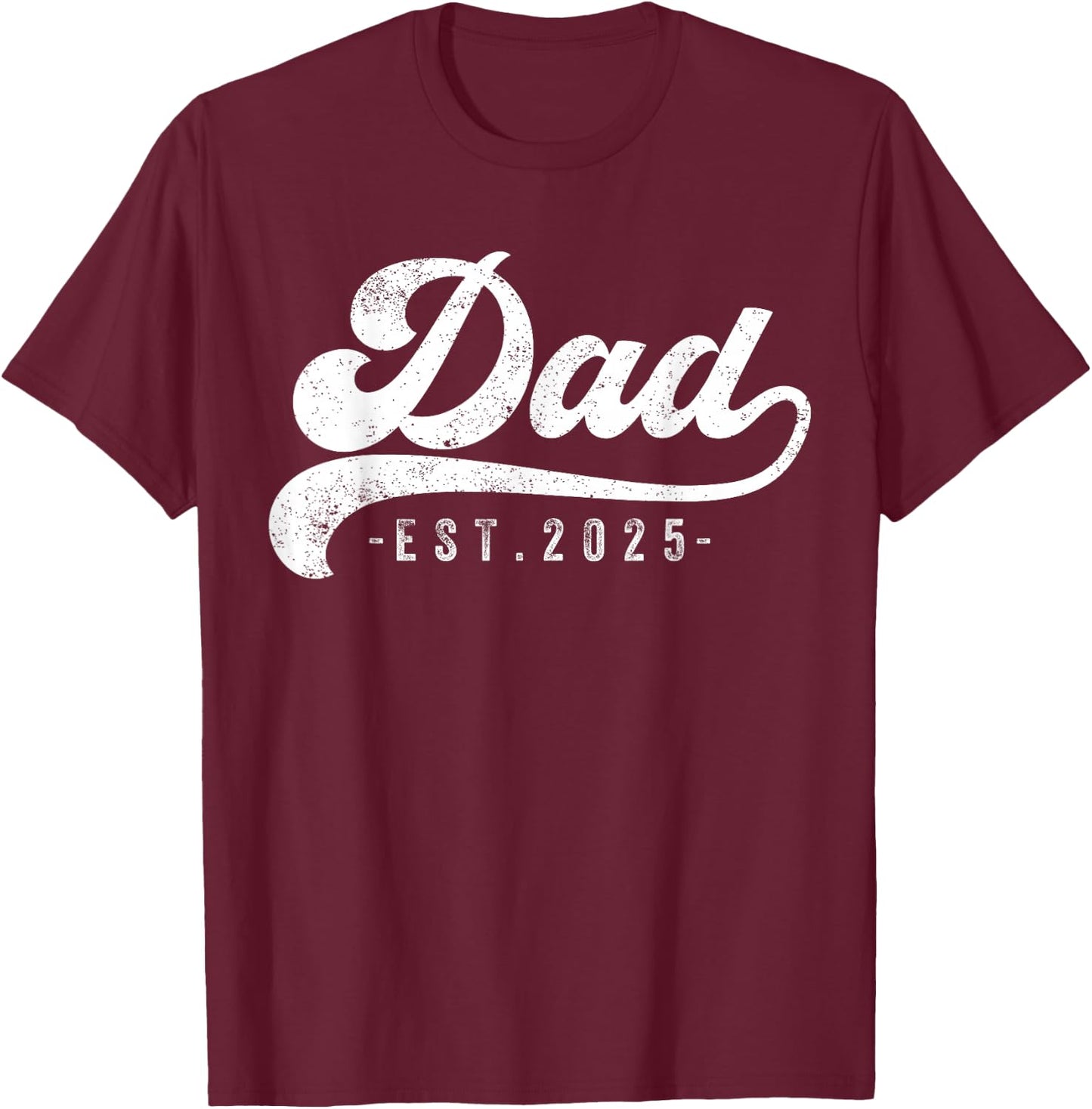 Dad Est 2025 T-Shirt - T-Shirt | Maroon