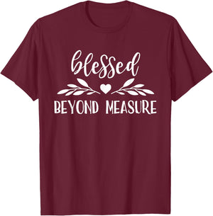 Blessed Beyond Measure Christian Statement T-Shirt - T-Shirt | Maroon