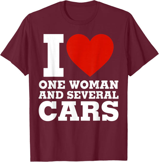 I Love One Woman And Several Cars - Funny Car Mechanic T-Shirt - T-Shirt | Maroon