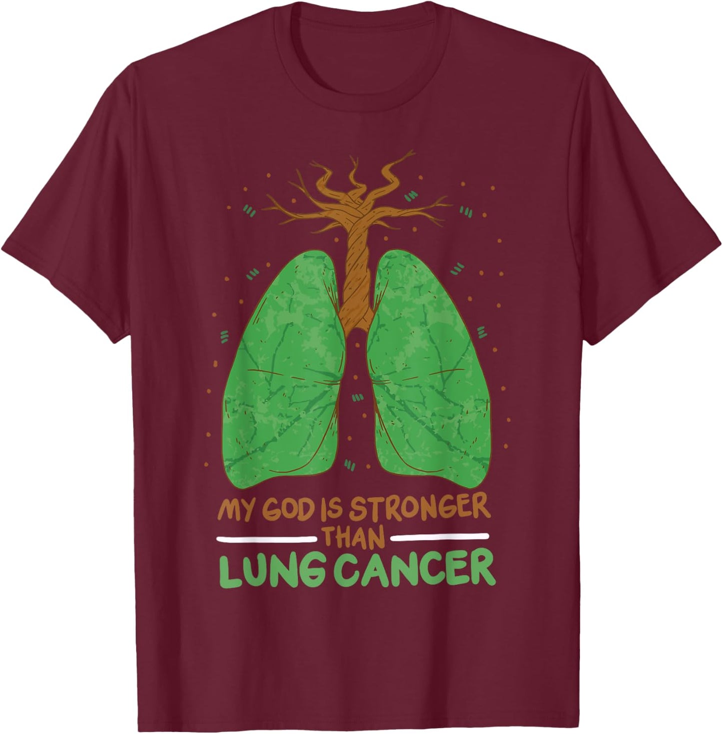 My God Is Stronger Than Lung Cancer T-Shirt - T-Shirt | Maroon