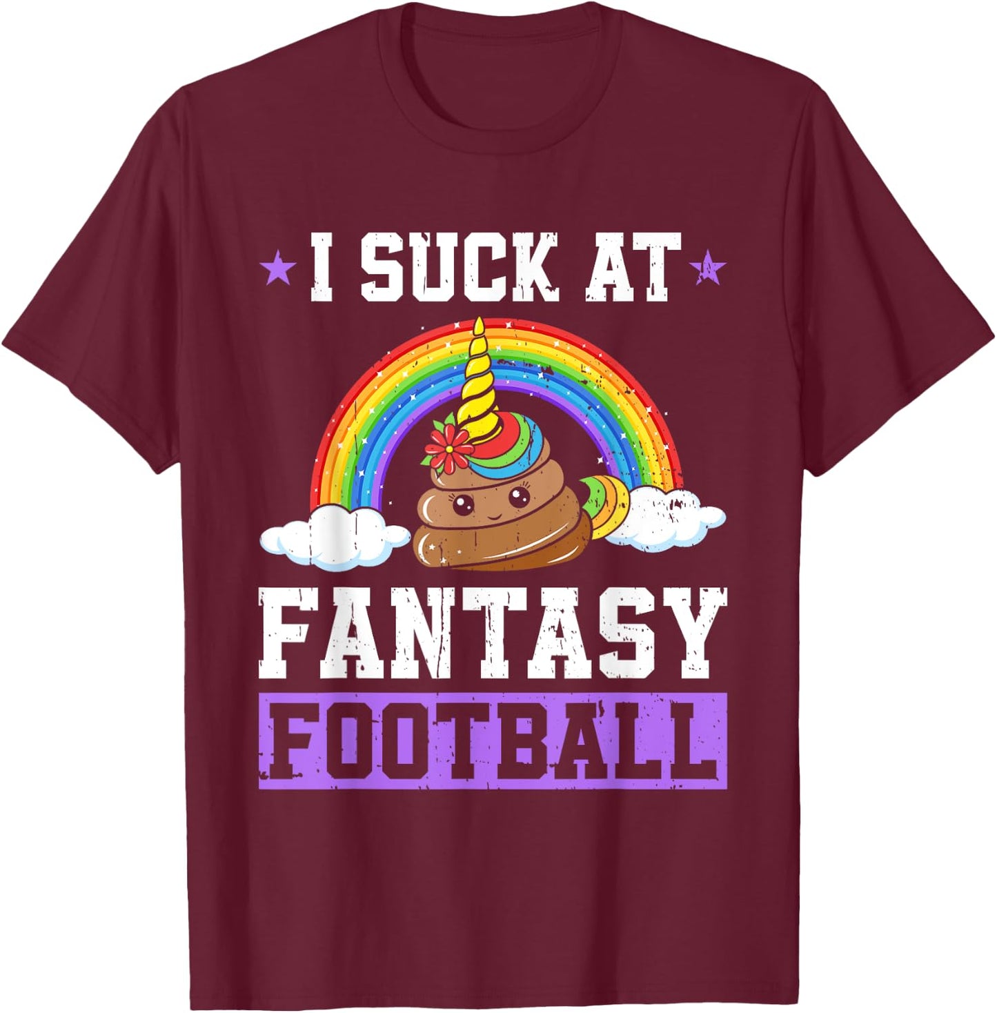 I Suck At Fantasy Football Poop Unicorn Rainbow Loser Men T-Shirt - T-Shirt | Maroon
