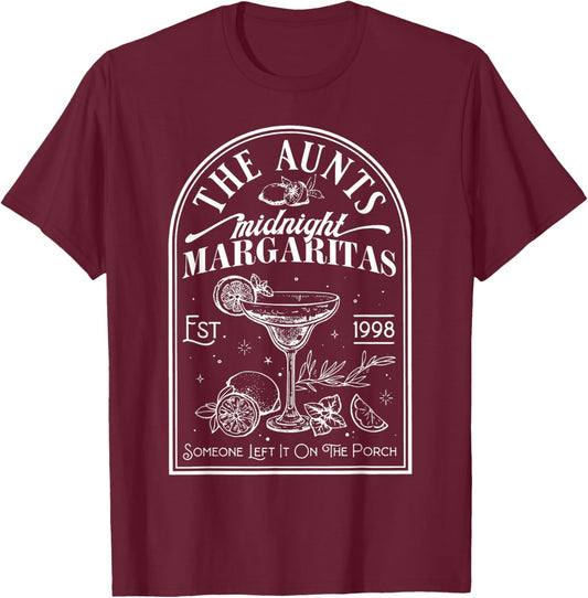 The Aunts Midnight Margaritas Someone Left It On The Porch T-Shirt - T-Shirt | Maroon
