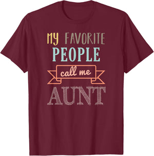 My Favorite People Call Me Aunt Shirt Aunt Shirt T-Shirt - T-Shirt | Maroon