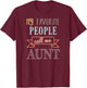 My Favorite People Call Me Aunt Shirt Aunt Shirt T-Shirt - T-Shirt | Maroon