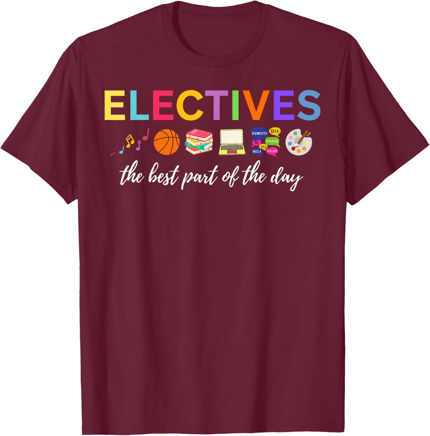 Electives The Best Part Of The Day T-Shirt - T-Shirt | Maroon