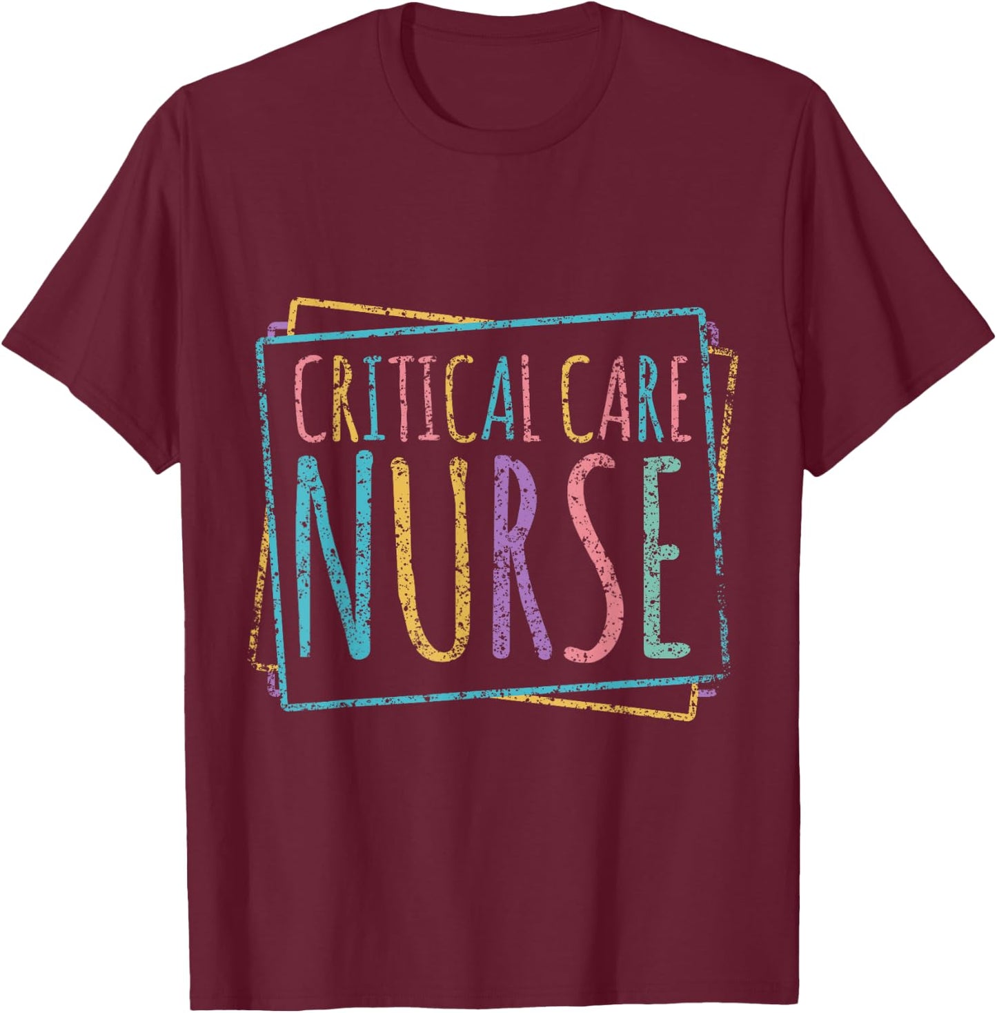 Critical Care Nurse Icu Nursing Nurses Critical Care Nurse T-Shirt - T-Shirt | Maroon