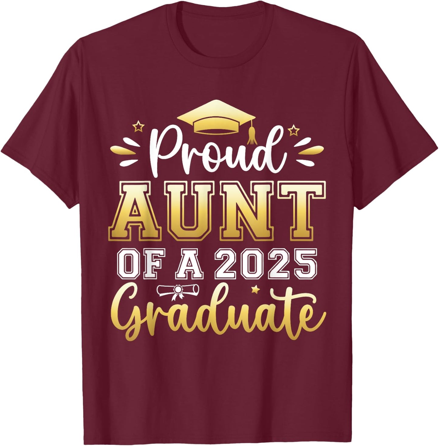 Proud Aunt of a 2025 Graduate Senior Graduation Women T-Shirt - T-Shirt | Maroon