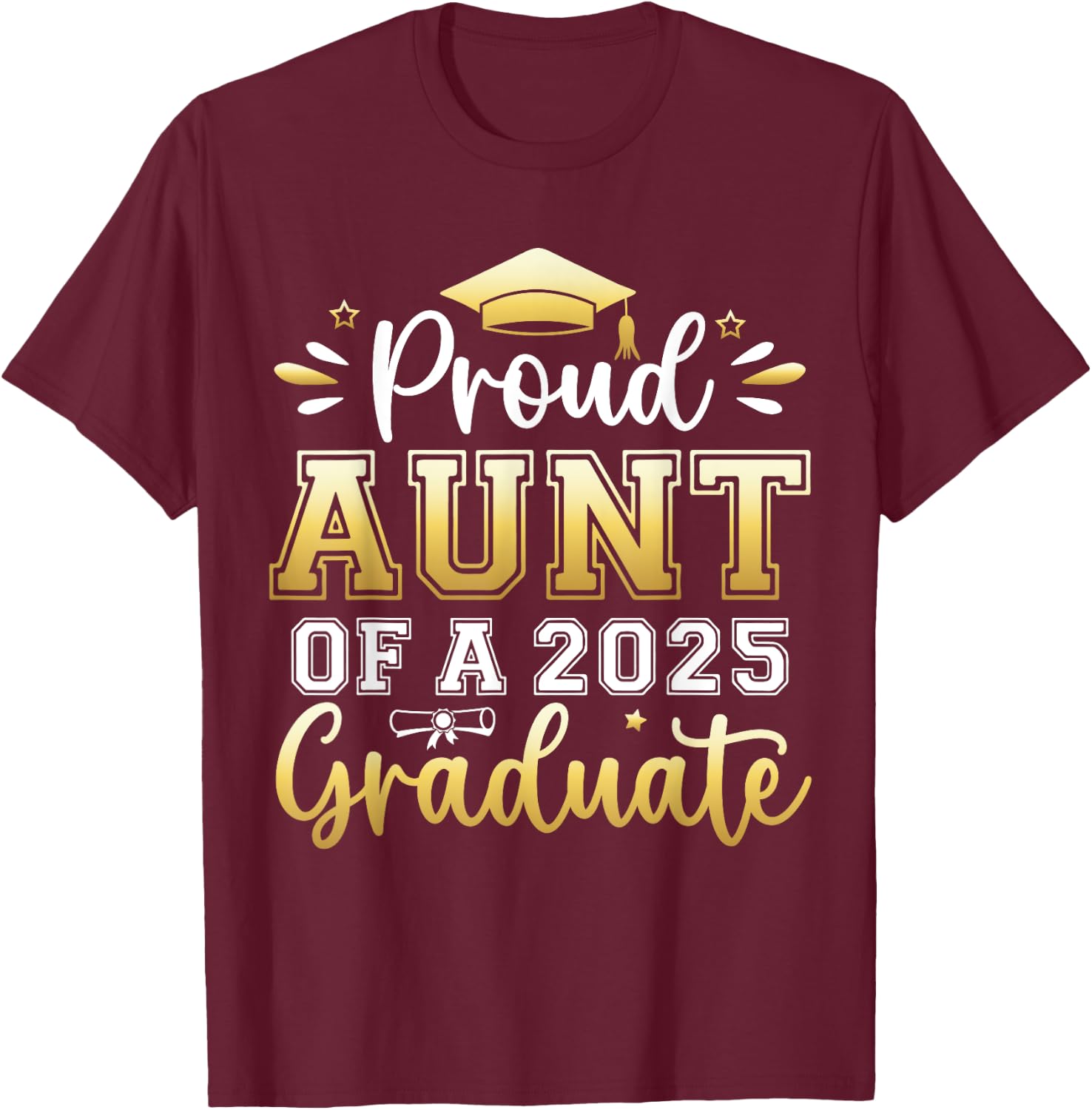 Proud Aunt of a 2025 Graduate Senior Graduation Women T-Shirt - T-Shirt | Maroon