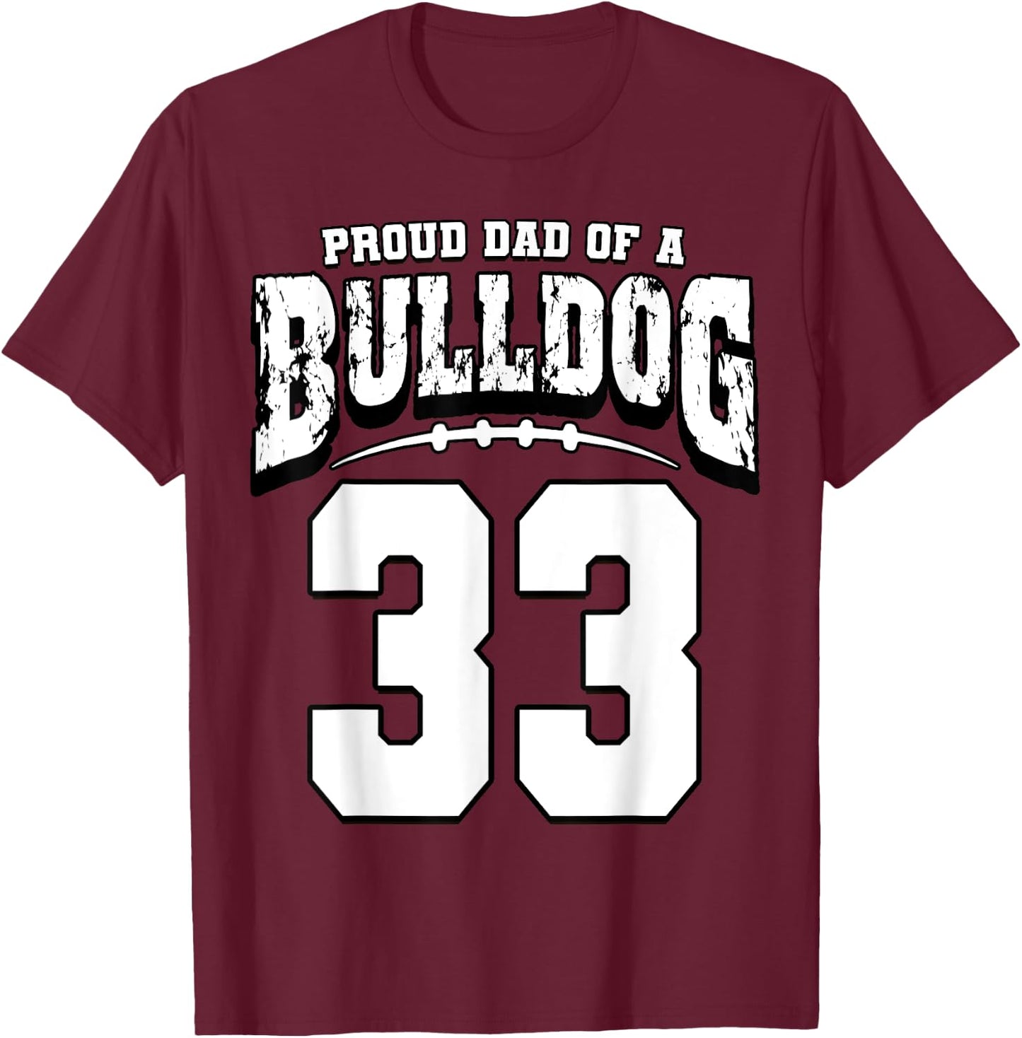 Proud Bulldog Football Dad Of Player 33 T-Shirt - T-Shirt | Maroon