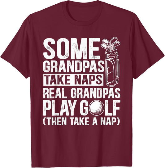 Some grandpas take naps real grandpas play golf T-Shirt - T-Shirt | Maroon